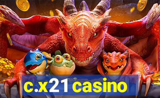 c.x21 casino